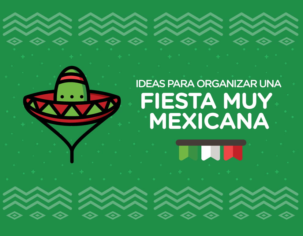 Ideas para organizar una fiesta muy mexicana